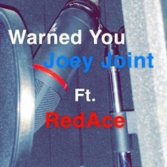 Warned You Joey Joint Redace