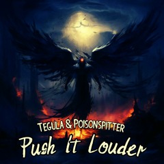 Tegula & PoisonSpitter - Push It Louder