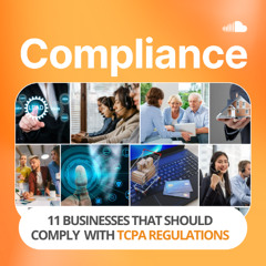 11 Businesses That Should Comply with TCPA Regulations