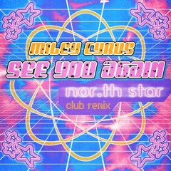 Miley Cyrus - See You Again (Nor.th Star Club Remix)