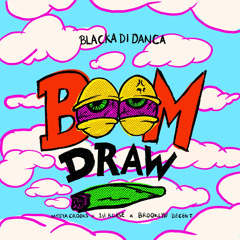 "Boom Draw" - Blacka Di Danca