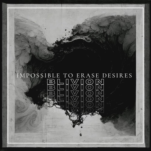 Premiere: Blivion - Impossible To Erase Desires (Original Mix)