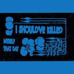 I Should Have Killed Myself That Day (belowground cover)