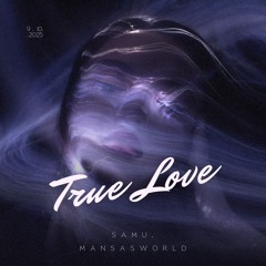 Samu. - True Love Ft. MansasWorld