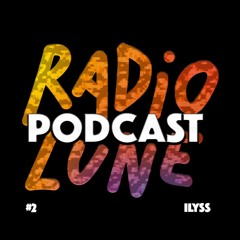 PODCAST RADIO LUNE #2 - ILYSS