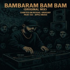Bambaram Bam Bam ( Original Mix) -  Charted on Reggae: Uruguay - Peak 183 - Apple Music