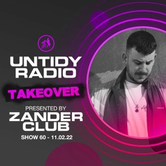 Untidy Radio Episode 060 - Zander Club Take Over + GAWP Guest Mix