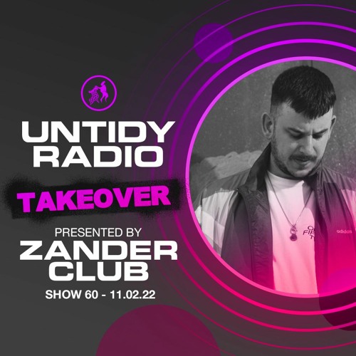 Untidy Radio Episode 060 - Zander Club Take Over + GAWP Guest Mix