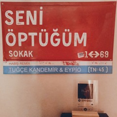 Tuğçe Kandemir ft. Eypio - Seni Öptüğüm Sokak ( Habiş Remix )