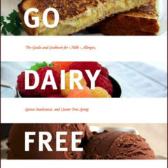 [VIEW] KINDLE 📙 Go Dairy Free: The Guide and Cookbook for Milk Allergies, Lactose In