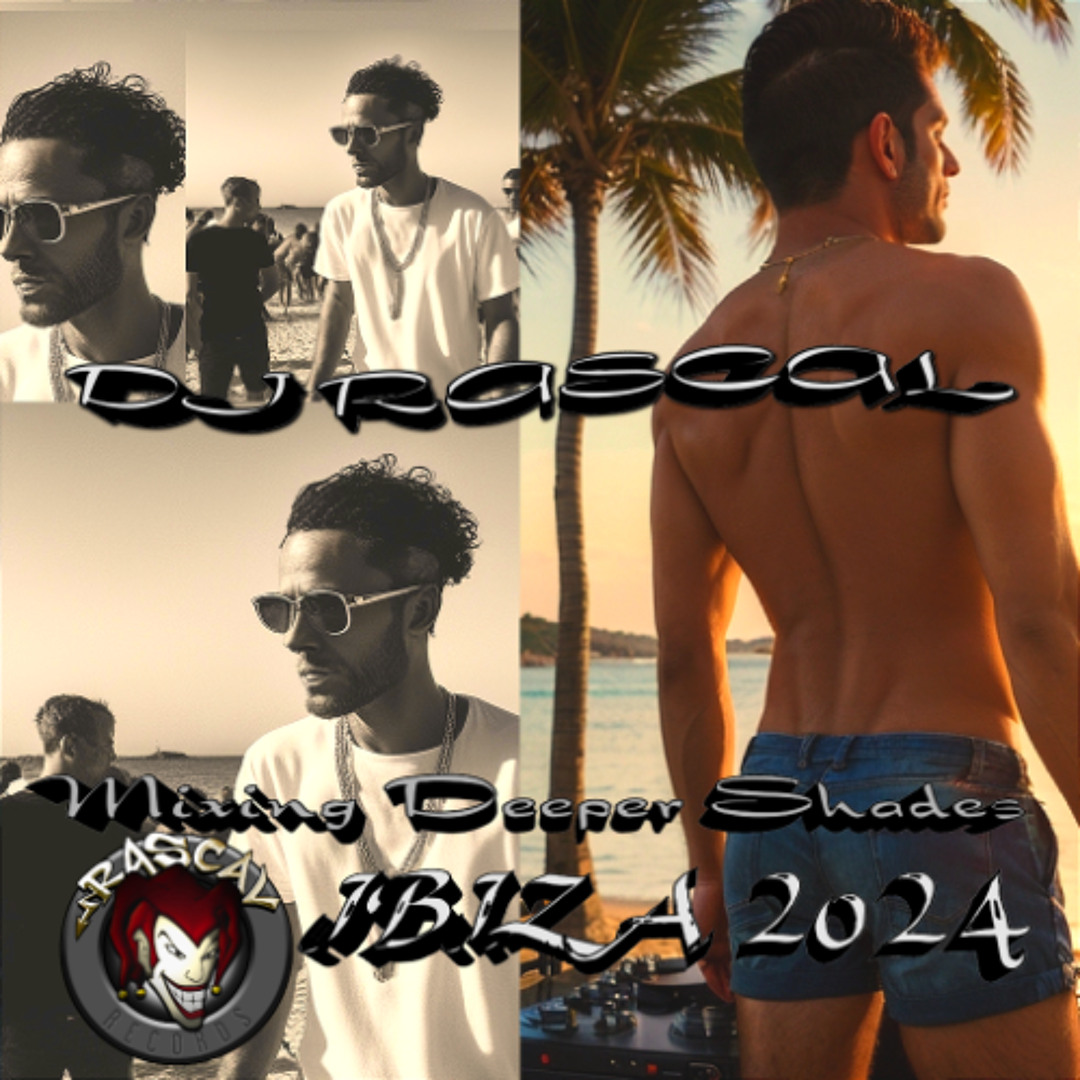 Stream DJ Rascal - Mixing Deeper Shades - Ibiza 2024 - (Free Download ...