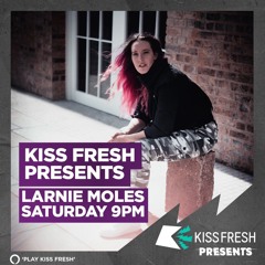 KISS Fresh Presents: Larnie Moles