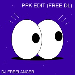 DJ Freelancer - PPK Edit (FREE DL)