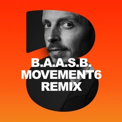 B.A.A.S.B. Movement6 Remix
