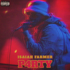Isaiah Farmer - P4RTY ( Prod by CASSO BLVCK & Wick Katana )