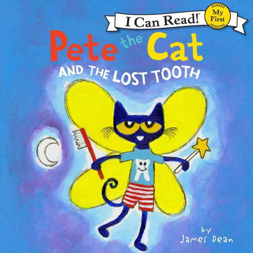 PETE THE CAT AND THE LOST TOOTH by James Dean