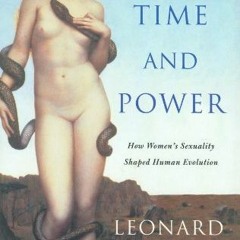 ( PLrX ) Sex, Time and Power: How Women's Sexuality Shaped Human Evolution by  Leonard Shlain ( bdsl