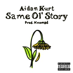 Same Ol' Story [Prod. Knomad] (VIDEO IN DESCRIPTION)