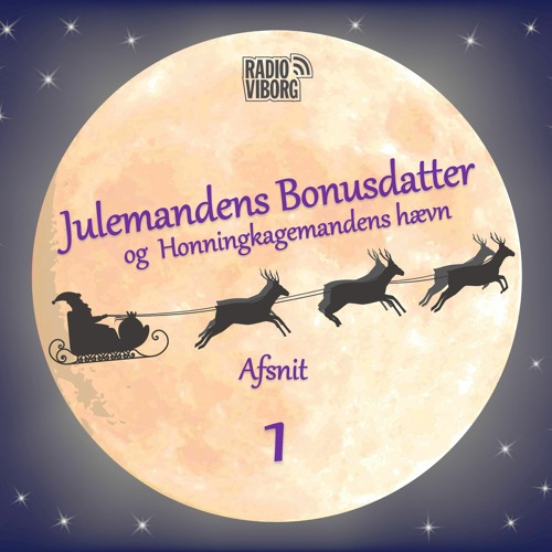 AFSNIT 1: Julemandens Bonusdatter - og Honningkagemandens hævn / Radio Viborg