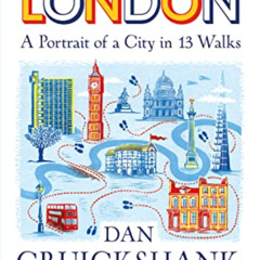 [Access] EBOOK 📙 Cruickshank’s London: A Portrait of a City in 13 Walks by  Dan Crui