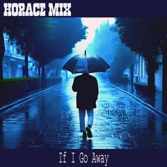 If I go away