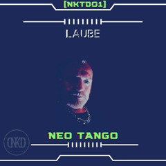 LAUBE-NEO TANGO (Original Mix) [NKTD001] FREEDOWNLOAD