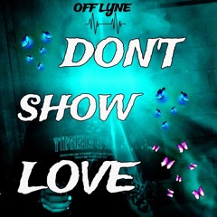 Dont Show Love