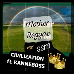 Civilization Kanneboss MOTHER REGGAE