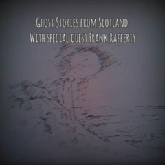Ep 14_ Ghost Stories from Scotland