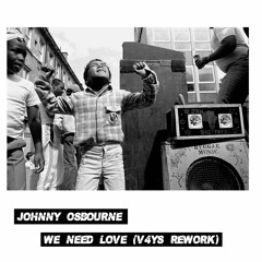 Johnny Osbourne - We Need Love (V4YS Rework)
