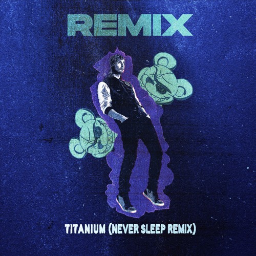 David Guetta - Titanium Ft. Sia (Never Sleep Remix) [FREE DOWNLOAD - CLEAN VERSION]