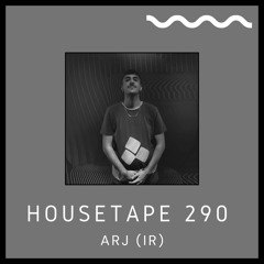 Housetape 290 - Guest Mix by ARJ (IR)
