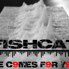FISHCAT - [Mix] - HE C9MES F9R Y9U
