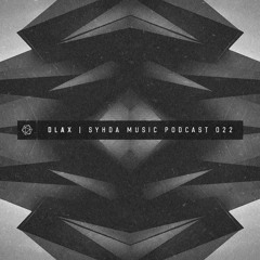 Dlax - Syhda Music Podcast 022