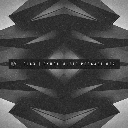 Dlax - Syhda Music Podcast 022