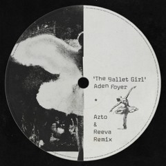 Aden Foyer - The Ballet Girl (Azto & Reeva Remix)