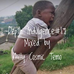 Depth Indulgence#17 Mixed by Khilly Cosmic Temo