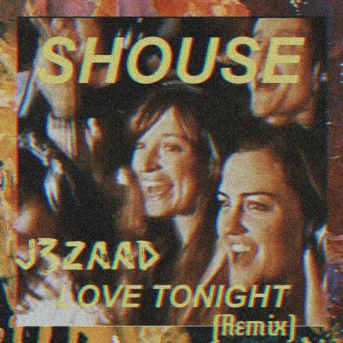 SHOUSE- Love Tonight ( J3ZAAD Rmx)