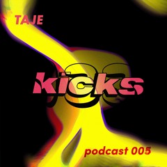 Taje - 133kicks podcast 005