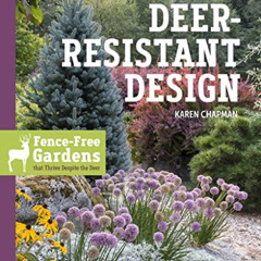 [Read] EBOOK 📑 Deer-Resistant Design: Fence-free Gardens that Thrive Despite the Dee