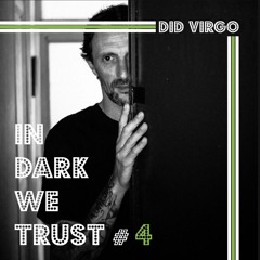 Did Virgo - IN DARK WE TRUST #4