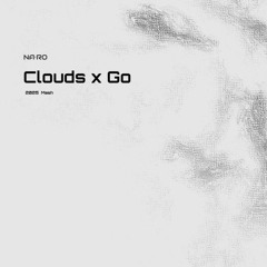 Clouds x Go / NA•RO Mash