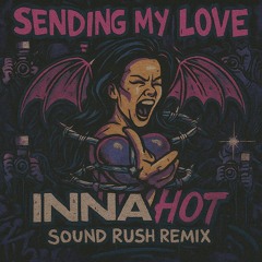 SENDING MY LOVE (Moxia, ØZMØZ rmx) x HOT (Sound Rush rmx) - (xtrape mashup preview)