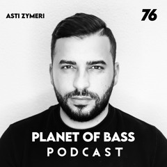 Planet Of Bass Podcast With Asti Zymeri - POB76