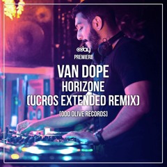 PREMIERE: Van Dope - Horizone (Ucros Extended Remix) [Odd Olive Records]