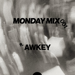 MONDAY MIX 001 - Awkey