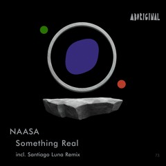 NAASA - Something Real (Santiago Luna Remix) [ABORIGINAL]