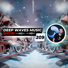 Deep Waves Music SHOW 209© | Best Premier Electronic Dance Music from around the World |