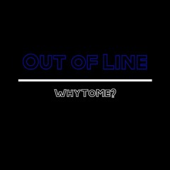 Out of Line (Freestyle) (prod. jean parker x miles julian x gavin hadley)