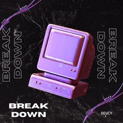 Break Down
